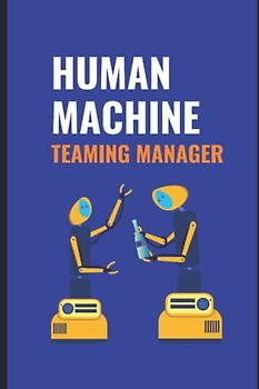 Human Machine Teaming Manager: The Future Manager