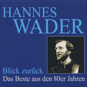 Hannes Wader - Blick zurück (das Beste aus den 80er Jahren)