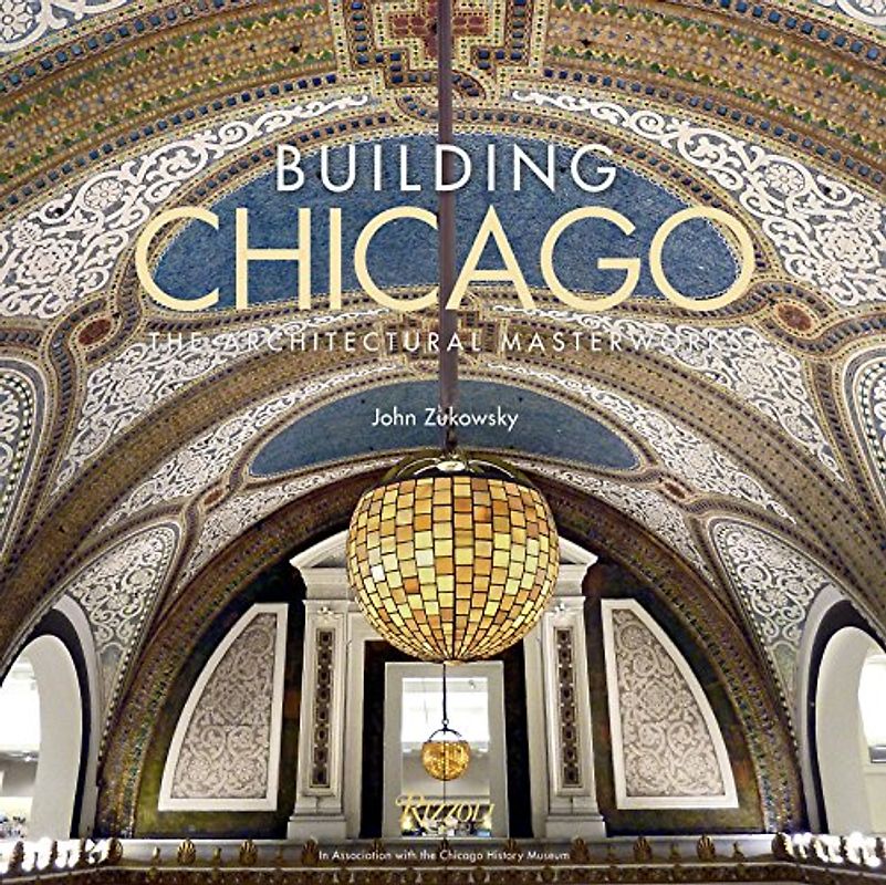 Building Chicago: The Architectural Masterworks