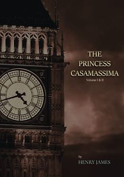 The Princess Casamassima: Volume I & II