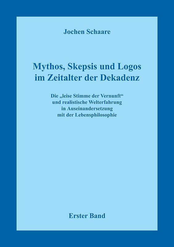Mythos, Skepsis und Logos im Zeitalter der Dekadenz - Erster Band
