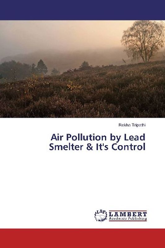 Air Pollution by Lead Smelter & It's Control