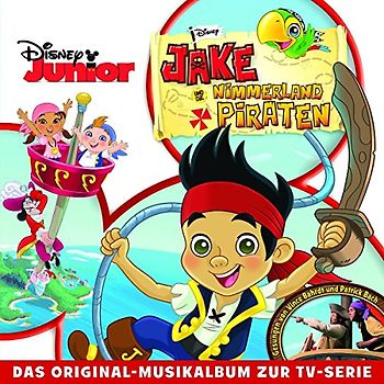 Jake und die Nimmerland Piraten - Das Original-Musikalbum zur TV-Serie
