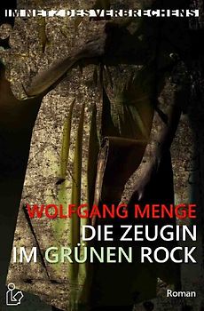 IM NETZ DES VERBRECHENS - DIE ZEUGIN IM GRÜNEN ROCK