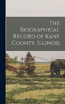 The Biographical Record of Kane County, Illinois
