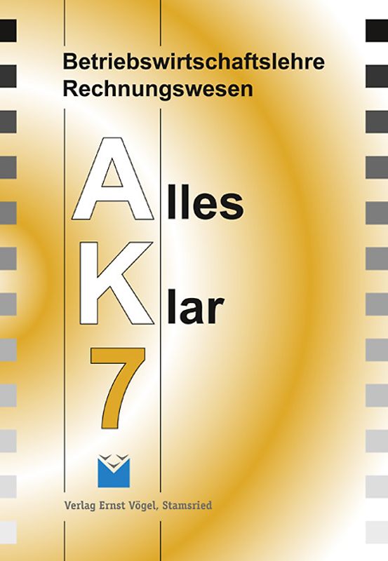 Betriebswirtschaftslehre /Rechnungswesen Alles Klar 7. Für die 7.... / Betriebswirtschaftslehre /Rechnungswesen Alles Klar 7. Für die 7....