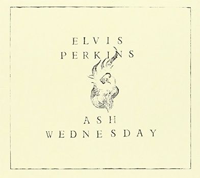 Elvis Perkins - Ash Wednesday