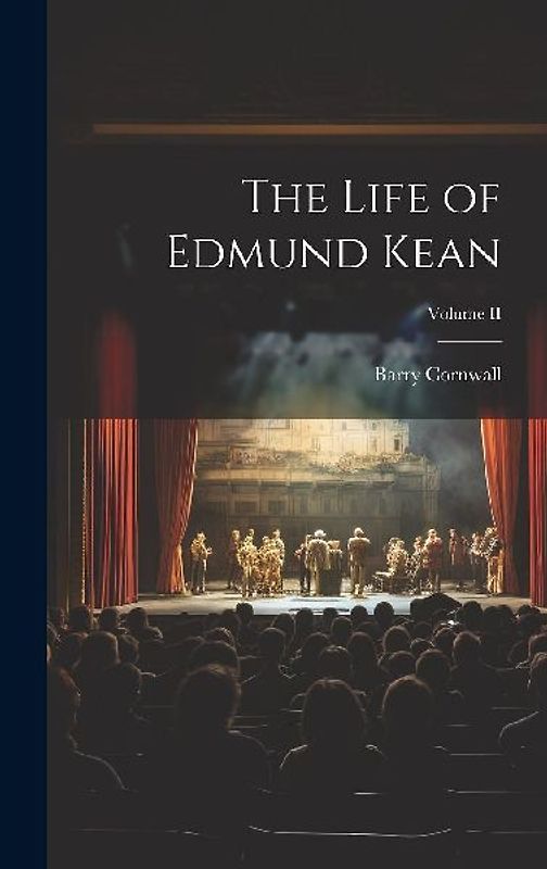 The Life of Edmund Kean; Volume II