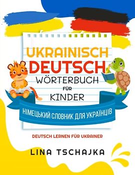 Ukrainisch - Deutsch Wörterbuch für Kinder: Німецький словник для українців - Deutsch lernen für Ukrainer