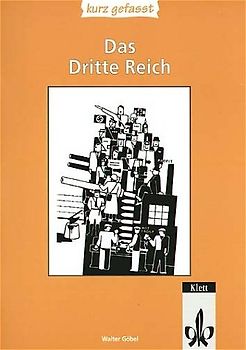 Nationalsozialismus und Drittes Reich - kurz gefasst. Sekundarstufe II