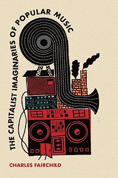 The Capitalist Imaginaries of Popular Music