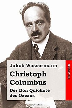 Christoph Columbus: Der Don Quichote des Ozeans