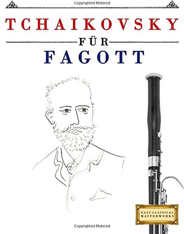Tchaikovsky für Fagott: 10 Leichte Stücke für Fagott Anfänger Buch