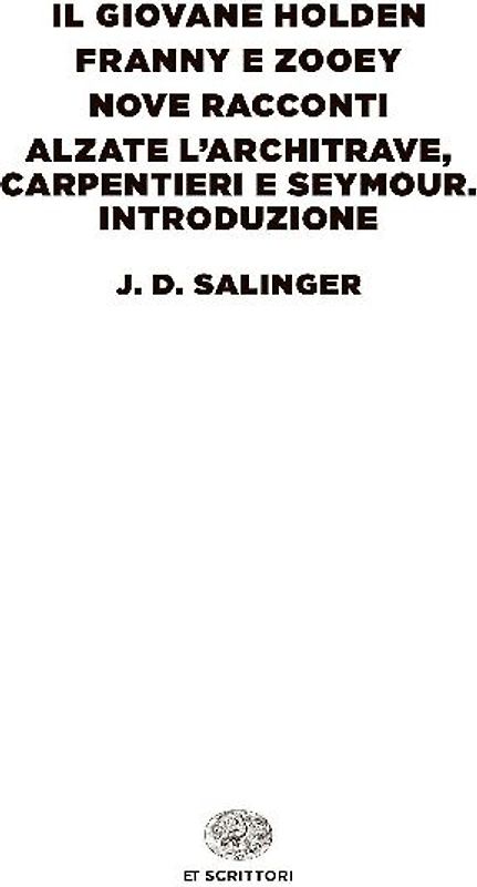 Il giovane Holden-Franny e Zooey-Nove racconti-Alzate l'architrave, carpentieri e Seymour. Introduzione