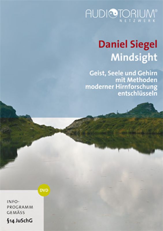 Siegel, Daniel: Mindsight - Geist, Seele und Gehirn mit Methoden moderner Hirnforschung entschlüsseln - Siegel, Daniel