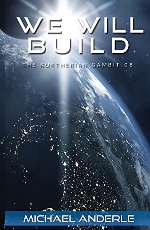 We Will Build (The Kurtherian Gambit, Band 8)