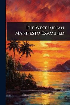 The West Indian Manifesto Examined