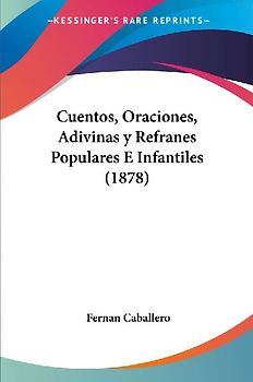 Cuentos, Oraciones, Adivinas y Refranes Populares E Infantiles (1878)