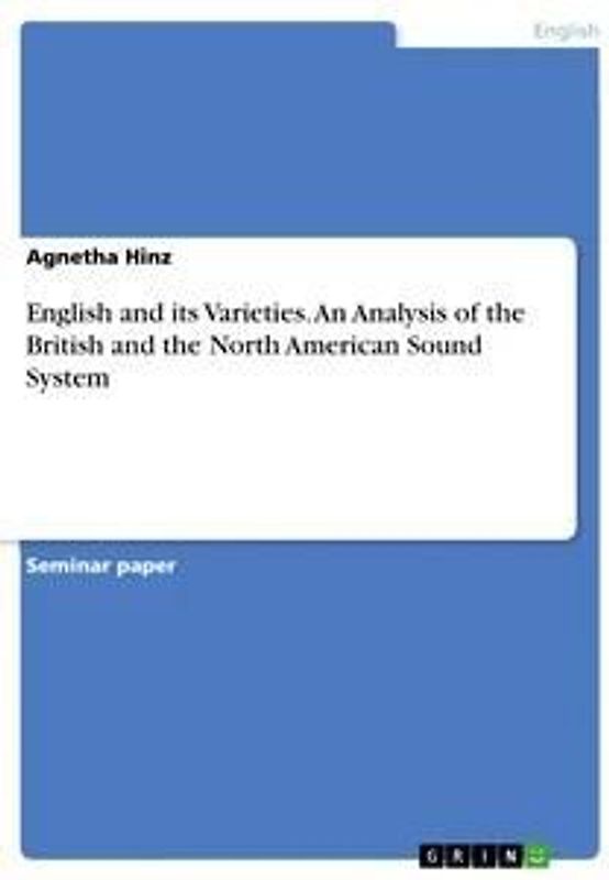 English and its Varieties. An Analysis of the British and the North American Sound System