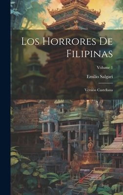 Los Horrores De Filipinas: Versión Castellana; Volume 1