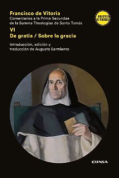 Comentarios a la "Prima secundae de la summa theologiae" de Santo Tomás : VI, De Gratia = Sobre la gracia