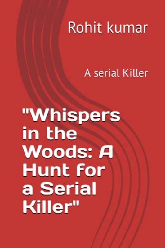 "Whispers in the Woods: A Hunt for a Serial Killer": A serial Killer