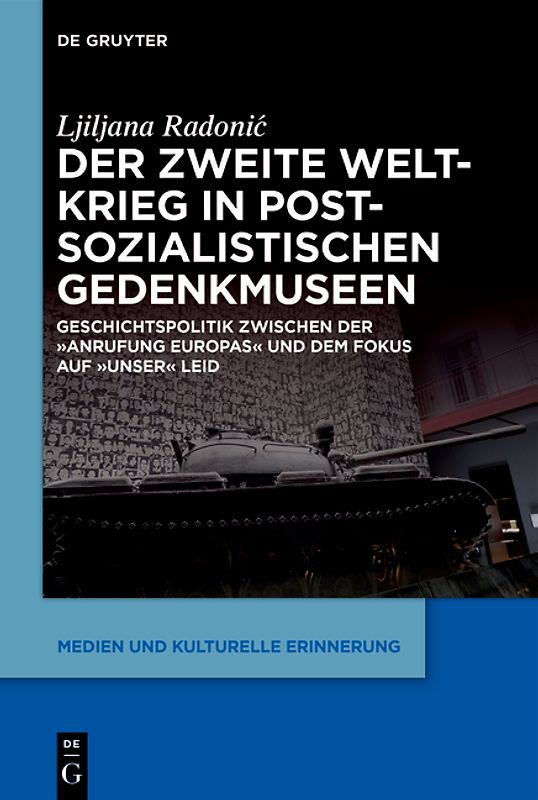 Der Zweite Weltkrieg in postsozialistischen Gedenkmuseen