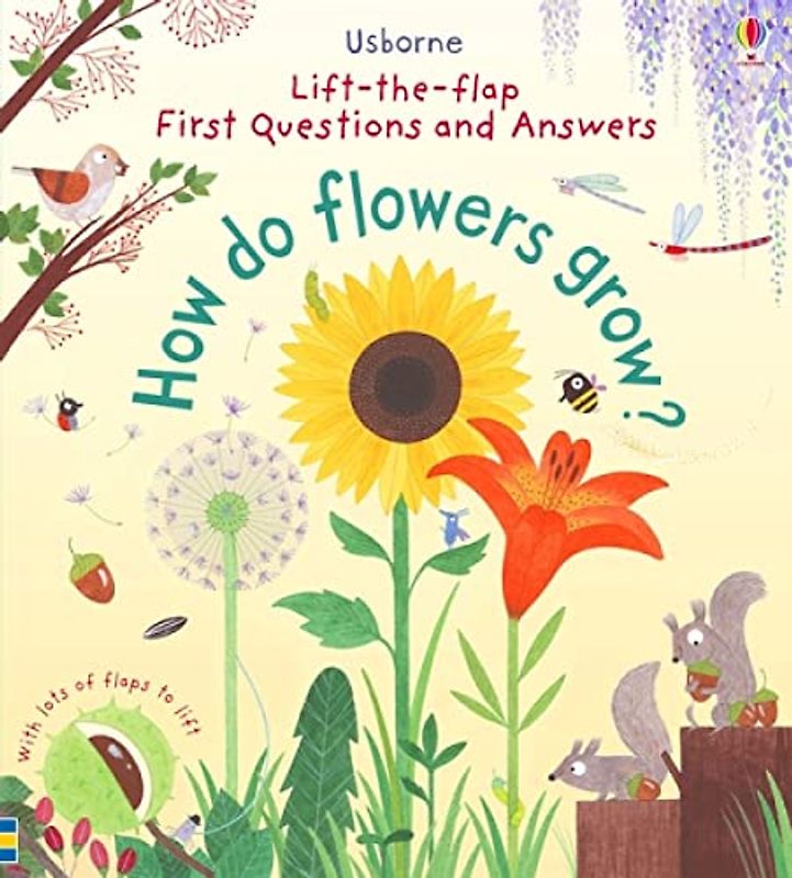 First Lift-the-Flap Questions and Answers How Do Flowers Grow? (Lift-the-Flap First Questions and Answers): 1