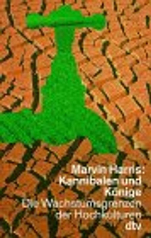 Kannibalen und Könige. Die Wachstumsgrenzen der Hochkulturen