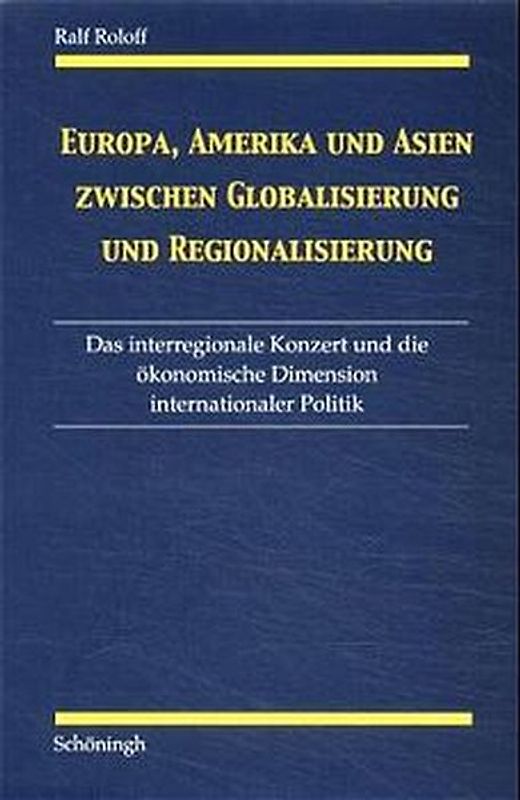 Europa, Amerika und Asien zwischen Globalisierung und Regionalisierung