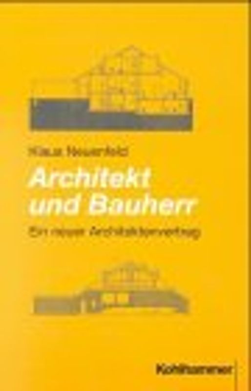 Architekt und Bauherr. Ein neuer Architektenvertrag