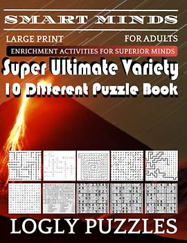 Smart Minds -Variety 10 Different Puzzle Book For Adults: Ultimate Variety Puzzles Large-Print Word Search, Word Maze .Word Spiral ,Word Angles, ... Crossword And Sudoku Easy , Medium And Hard
