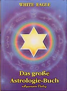 Das grosse White Eagle Astrologie-Buch
