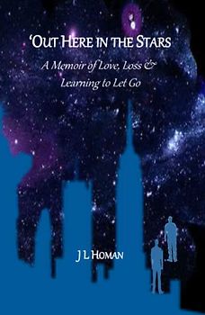 'Out Here in the Stars: A Memoir of Love, Loss & Learning to Let Go