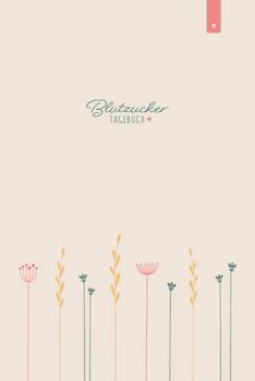 Blutzucker Tagebuch: Liebevoll gestaltetes Blutzuckertagebuch im DIN A5 Format zum einfachen dokumentieren der Messwerte in einer Blutzucker Tabelle | Diabetes Tagebuch mit 120 Seiten