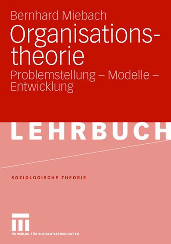 Organisationstheorie. Problemstellung - Modelle - Entwicklung