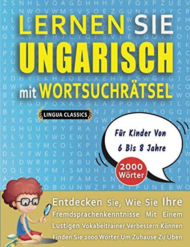 LERNEN SIE UNGARISCH MIT WORTSUCHRÄTSEL FÜR KINDER VON 6 BIS 8 JAHRE - Entdecken Sie, Wie Sie Ihre Fremdsprachenkenntnisse Mit Einem Lustigen ... - Finden Sie 2000 Wörter Um Zuhause Zu Üben