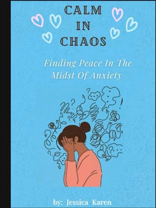 Calm In Chaos: Finding Peace In The Midst Of Anxiety