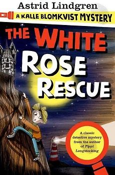 A Kalle Blomkvist Mystery: White Rose Rescue