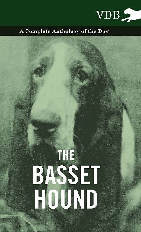 The Basset Hound - A Complete Anthology of the Dog -