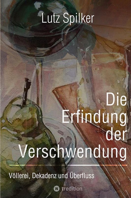 Die Erfindung der Verschwendung