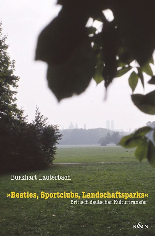 Beatles, Sportclubs, Landschaftsparks. Britisch-deutscher Kulturtransfer