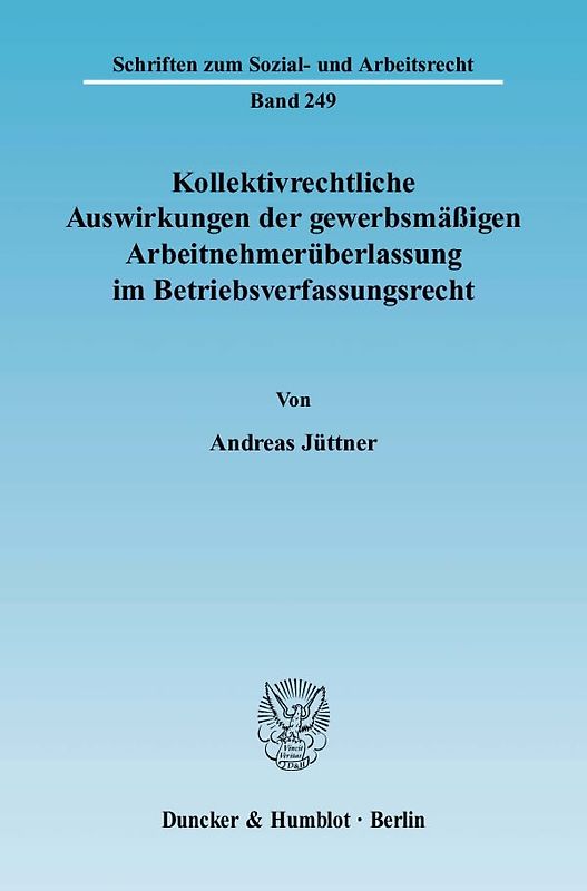 Kollektivrechtliche Auswirkungen der gewerbsmäßigen Arbeitnehmerüberlassung im Betriebsverfassungsrecht.