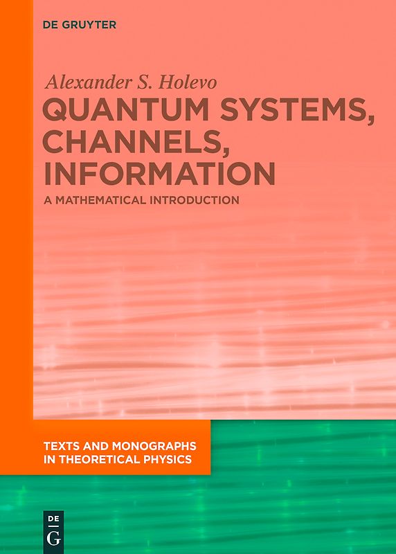 Quantum Systems, Channels, Information