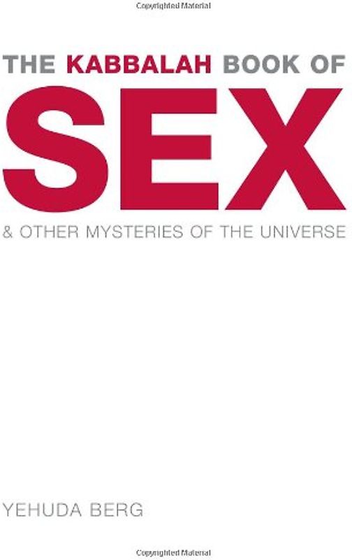 The Kabbalah Book of Sex: And Other Mysteries of the Universe - Yehuda Berg
