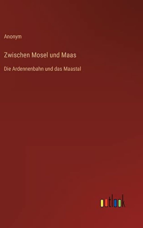 Zwischen Mosel und Maas: Die Ardennenbahn und das Maastal