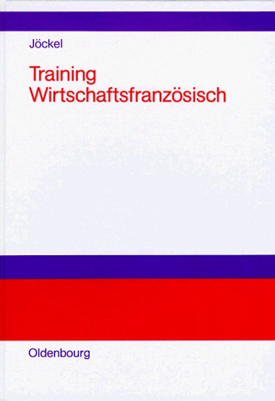 Trainingsbuch Wirtschaftsfranzösisch. Lehr- und Übungsbuch