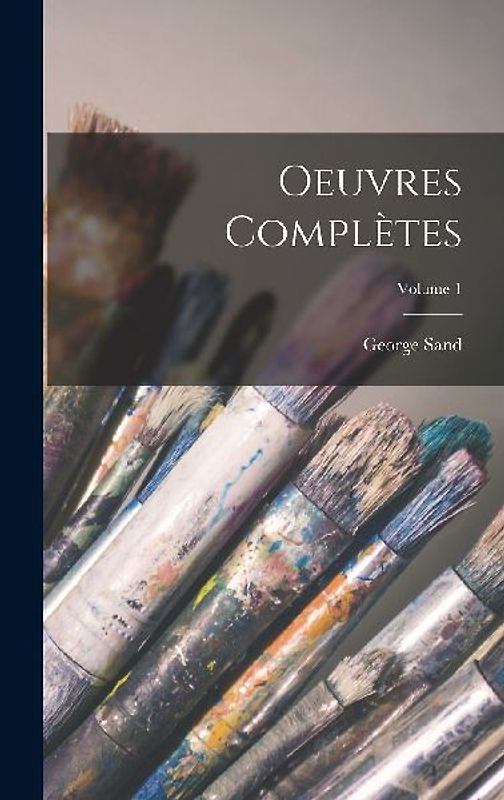 Oeuvres Complètes; Volume 1