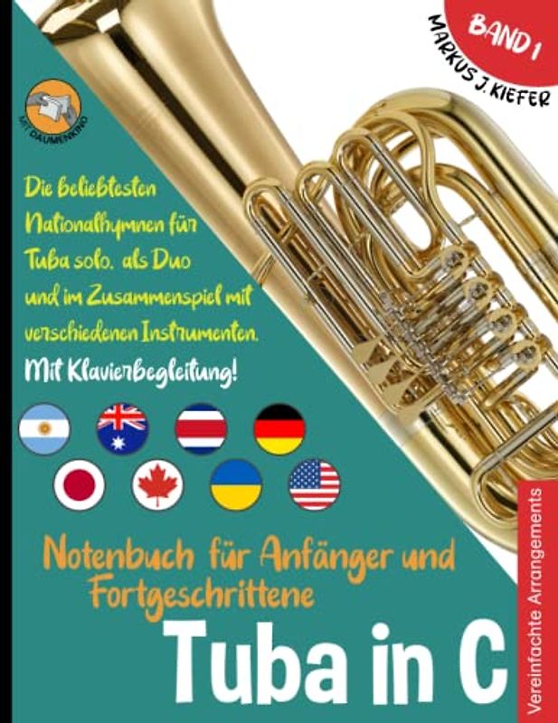 Tuba in C Notenbuch für Anfänger und Fortgeschrittene: Die beliebtesten Nationalhymnen der Welt für Tuba in C Solo, im Duo und im Zusammenspiel mit ... JOIN-IN-MUSIC | Mit Klavierbegleitung. Band 1