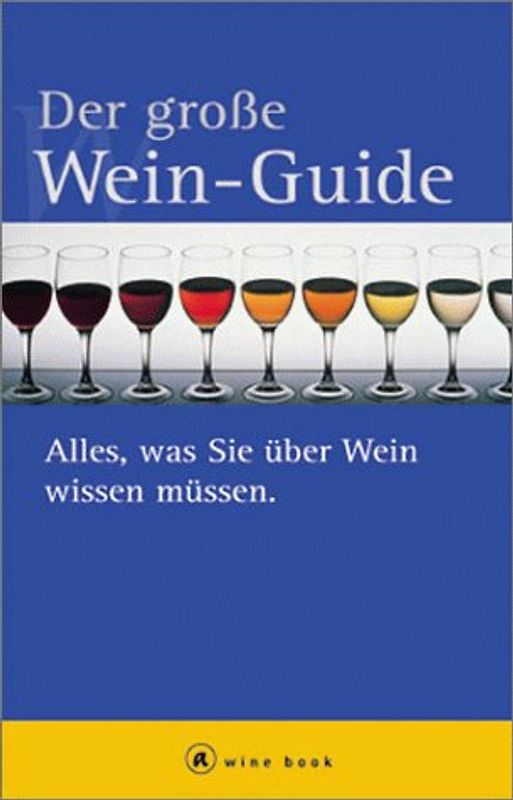 Der grosse Wein-Buch. Alles was Sie über Wein wissen müssen